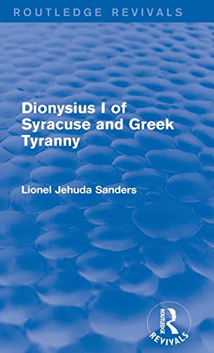 Beispielbild fr Dionysius I of Syracuse and Greek Tyranny (Routledge Revivals) zum Verkauf von Chiron Media