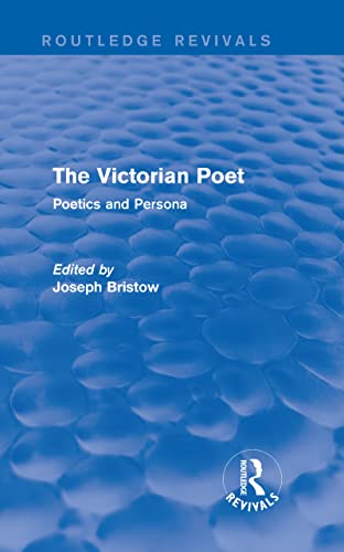 9780415740814: The Victorian Poet (Routledge Revivals): Poetics and Persona
