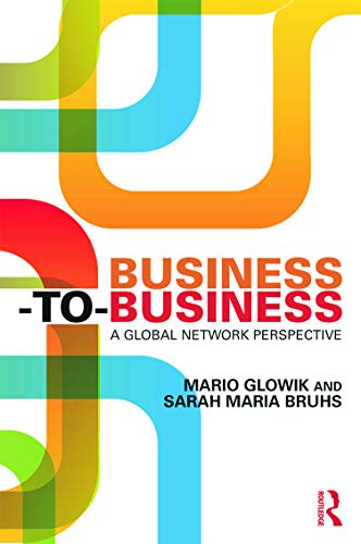 9780415740876: Business-to-Business: A Global Network Perspective