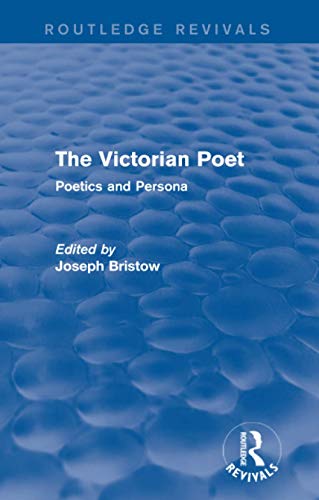9780415740906: The Victorian Poet (Routledge Revivals): Poetics and Persona