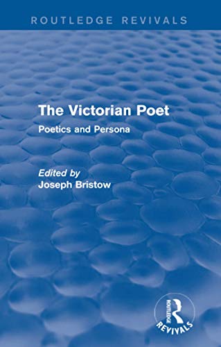 Imagen de archivo de The Victorian Poet (Routledge Revivals): Poetics and Persona a la venta por Chiron Media