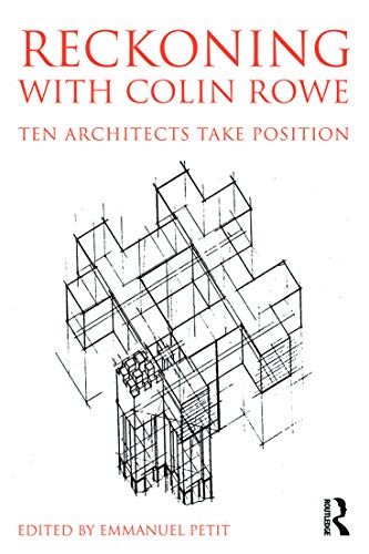 Stock image for Reckoning with Colin Rowe: Ten Architects Take Position for sale by Chiron Media