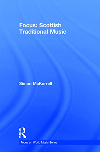 Beispielbild fr Focus: Scottish Traditional Music (Focus on World Music Series) zum Verkauf von Chiron Media