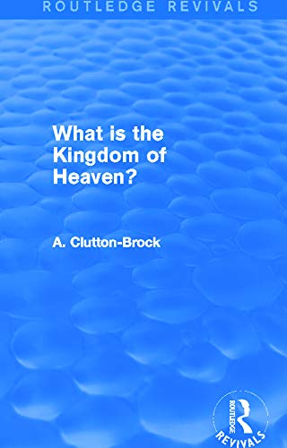Beispielbild fr What is the Kingdom of Heaven? (Routledge Revivals) zum Verkauf von Chiron Media