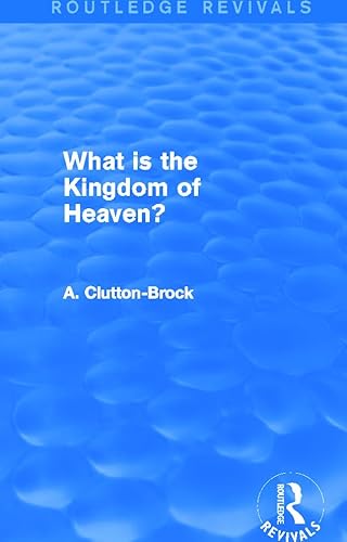 Imagen de archivo de What is the Kingdom of Heaven? (Routledge Revivals) a la venta por Chiron Media