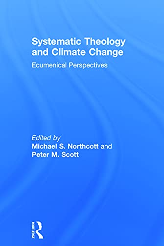 Stock image for Systematic Theology and Climate Change: Ecumenical Perspectives for sale by Chiron Media