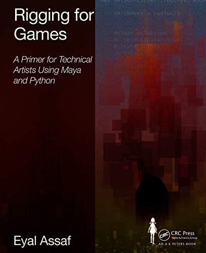 9780415743051: Rigging for Games: A Primer for Technical Artists Using Maya and Python