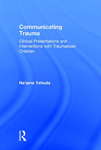 Imagen de archivo de Communicating Trauma: Clinical Presentations and Interventions with Traumatized Children a la venta por Chiron Media