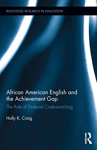 Beispielbild fr African American English and the Achievement Gap: The Role of Dialectal Code Switching (Routledge Research in Education) zum Verkauf von Chiron Media