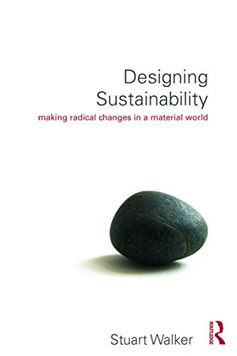 9780415744119: Designing Sustainability: Making radical changes in a material world