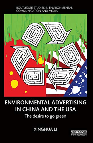 Imagen de archivo de Environmental Advertising in China and the USA: The desire to go green (Routledge Studies in Environmental Communication and Media) a la venta por Chiron Media