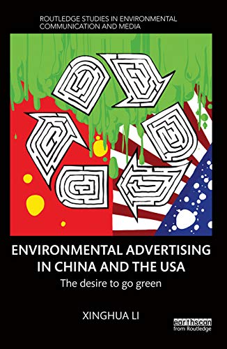 Stock image for Environmental Advertising in China and the USA: The desire to go green (Routledge Studies in Environmental Communication and Media) for sale by Chiron Media