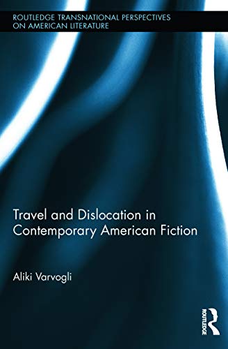 Imagen de archivo de Travel and Dislocation in Contemporary American Fiction (Routledge Transnational Perspectives on American Literature) a la venta por medimops