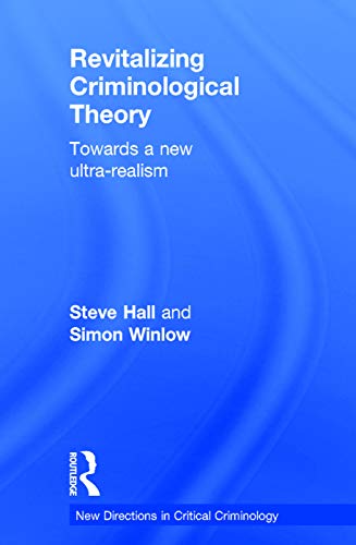 Imagen de archivo de Revitalizing Criminological Theory:: Towards a new Ultra-Realism (New Directions in Critical Criminology) a la venta por Chiron Media