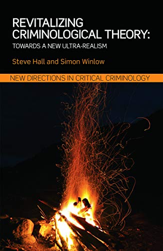 Stock image for Revitalizing Criminological Theory:: Towards a new Ultra-Realism (New Directions in Critical Criminology) for sale by Chiron Media