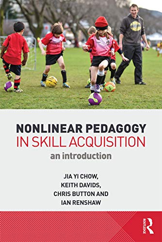 9780415744393: Nonlinear Pedagogy in Skill Acquisition: An Introduction