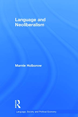 9780415744553: Language and Neoliberalism (Language, Society and Political Economy)