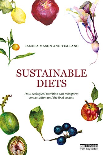 9780415744720: Sustainable Diets: How Ecological Nutrition Can Transform Consumption and the Food System