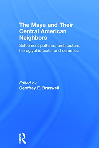 9780415744867: The Maya and Their Central American Neighbors: Settlement Patterns, Architecture, Hieroglyphic Texts and Ceramics