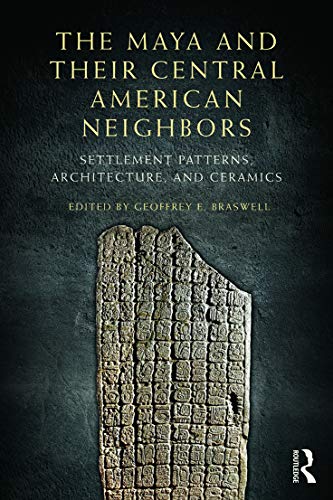 Beispielbild fr The Maya and Their Central American Neighbors: Settlement Patterns, Architecture, Hieroglyphic Texts and Ceramics zum Verkauf von Blackwell's