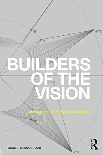 Stock image for Builders of the Vision: Software and the Imagination of Design for sale by Brit Books