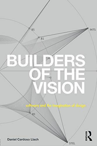 9780415744997: Builders of the Vision: Software and the Imagination of Design