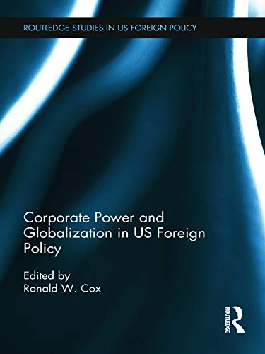 Beispielbild fr Corporate Power and Globalization in US Foreign Policy zum Verkauf von Blackwell's