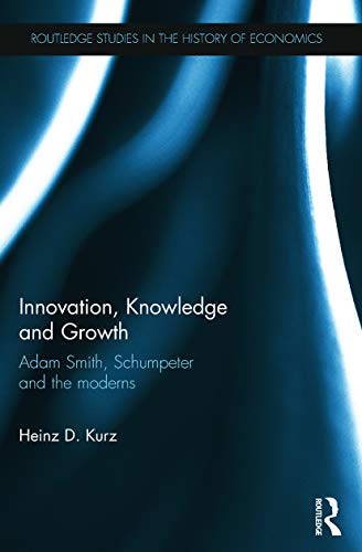 9780415746373: Innovation, Knowledge and Growth: Adam Smith, Schumpeter and the Moderns: 140 (Routledge Studies in the History of Economics)