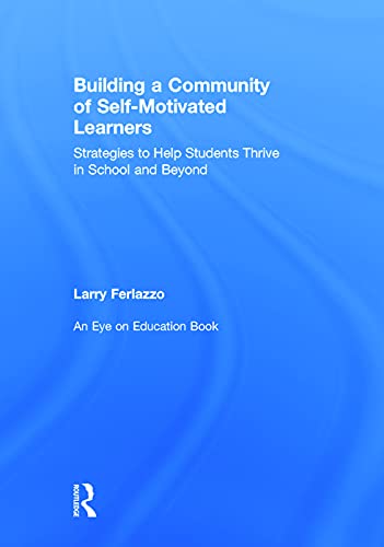 Stock image for Building a Community of Self-Motivated Learners: Strategies to Help Students Thrive in School and Beyond (Eye on Education) for sale by Chiron Media