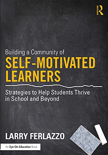 Stock image for Building a Community of Self-Motivated Learners: Strategies to Help Students Thrive in School and Beyond for sale by HPB-Ruby