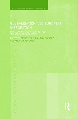 Beispielbild fr Globalisation and European Integration: Critical Approaches to Regional Order and International Relations (Routledge Studies in Globalisation) zum Verkauf von Chiron Media