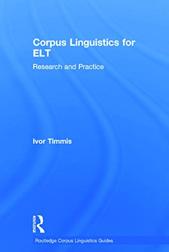 9780415747110: Corpus Linguistics for ELT: Research and Practice (Routledge Corpus Linguistics Guides)