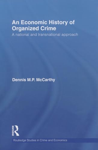 9780415747387: An Economic History of Organized Crime: A National and Transnational Approach (Routledge Studies in Crime and Economics)