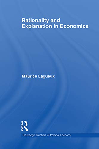 9780415747462: Rationality and Explanation in Economics