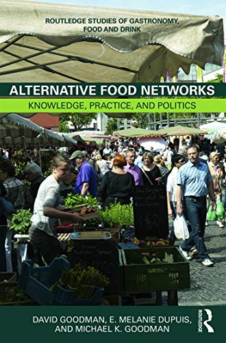 Imagen de archivo de Alternative Food Networks: Knowledge, Practice, and Politics a la venta por ThriftBooks-Dallas