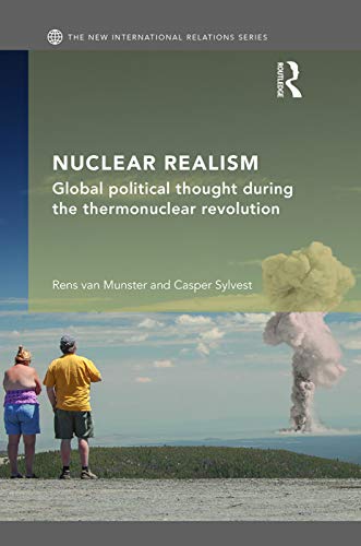 Imagen de archivo de Nuclear Realism: Global political thought during the thermonuclear revolution (New International Relations) a la venta por Chiron Media