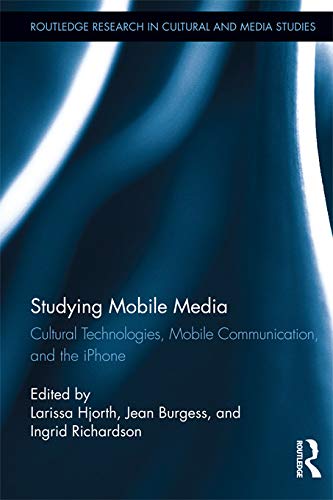9780415748391: Studying Mobile Media: Cultural Technologies, Mobile Communication, and the iPhone (Routledge Research in Cultural and Media Studies)
