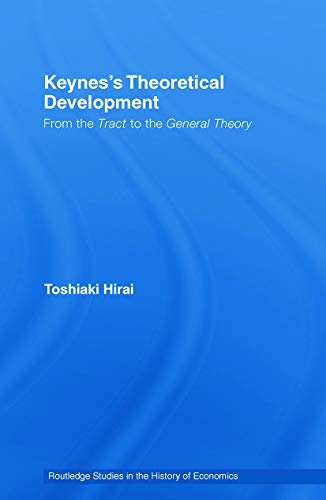 9780415748544: Keynes's Theoretical Development: From the Tract to the General Theory: 92 (Routledge Studies in the History of Economics)