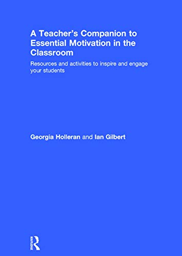 9780415748605: A Teacher's Companion to Essential Motivation in the Classroom: Resources and activities to inspire and engage your students