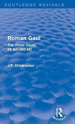 9780415748612: Roman Gaul (Routledge Revivals): The Three Provinces, 58 BC-AD 260