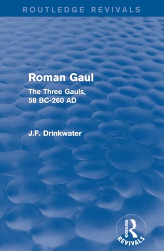 9780415748612: Roman Gaul (Routledge Revivals): The Three Provinces, 58 BC-AD 260