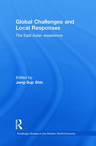 9780415748643: Global Challenges and Local Responses: The East Asian Experience (Routledge Studies in the Modern World Economy)
