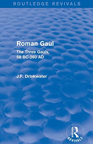 9780415748650: Roman Gaul (Routledge Revivals): The Three Provinces, 58 BC-AD 260