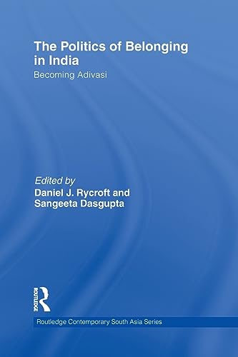 9780415748681: The Politics of Belonging in India: Becoming Adivasi (Routledge Contemporary South Asia Series)