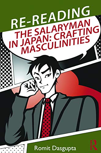 9780415748780: Re-reading the Salaryman in Japan: Crafting Masculinities (Routledge/Asian Studies Association of Australia (ASAA) East Asian Series)