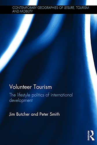 9780415749015: Volunteer Tourism: The lifestyle politics of international development (Contemporary Geographies of Leisure, Tourism and Mobility) [Idioma Ingls]