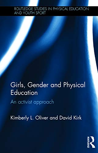 Imagen de archivo de Girls, Gender and Physical Education: An Activist Approach (Routledge Studies in Physical Education and Youth Sport) a la venta por Chiron Media
