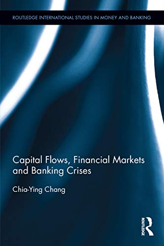 Stock image for Capital Flows, Financial Markets and Banking Crises (Routledge International Studies in Money and Banking) for sale by Chiron Media