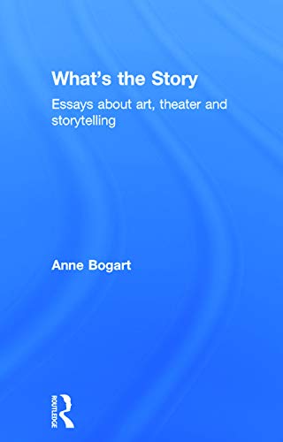 9780415749985: What's the Story: Essays about art, theater and storytelling