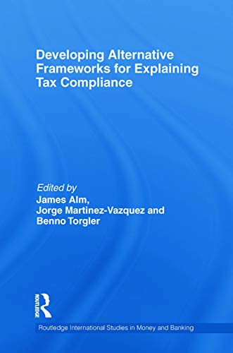 9780415750035: Developing Alternative Frameworks for Explaining Tax Compliance (Routledge International Studies in Money and Banking)